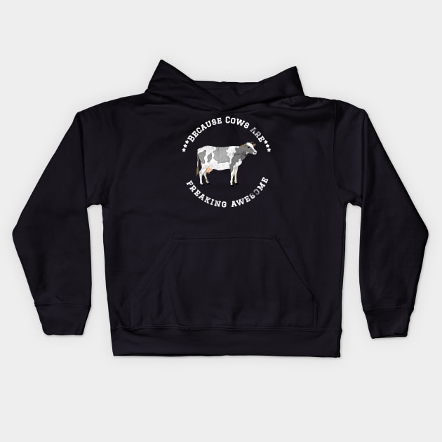 Because Cows are Freaking Awesome, Funny Cow Saying, Cow lover, Gift Idea Distressed Design Kids Hoodie by joannejgg